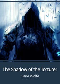 The Shadow of the Torturer - Gene Wolfe