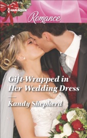 Gift-Wrapped in Her Wedding Dress - Kandy Shepherd