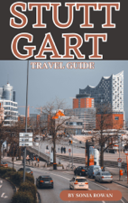 STUTTGART TRAVEL GUIDE 2024-2025 - Sonia Rowan Cover Art