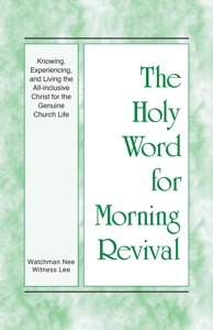Knowing, Experiencing, and Living the All-inclusive Christ for the Genuine Church Life