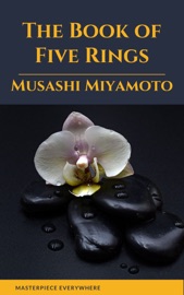 The Book of Five Rings - Musashi Miyamoto & Masterpiece Everywhere