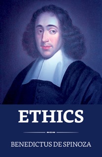 Ethics by Benedictus de Spinoza