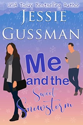 Me and the Sweet Snowstorm (Sweet, Small Town Romantic Comedy in Good Grief, Idaho, Book 4)