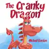 The Cranky Dragon by Michael Gordon Book Summary, Reviews and Downlod