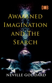 Awakened Imagination and The Search - Neville Goddard