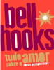 Tudo sobre o amor: novas perspectivas - bell hooks