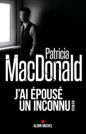J'ai épousé un inconnu - Patricia Mac Donald & Nicole Hibert