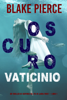 Oscuro Vaticinio (Un thriller de suspense del FBI de Laura Frost — Libro 1) - Blake Pierce