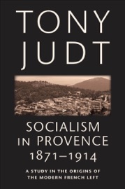 Socialism in Provence, 1871-1914 - Tony Judt