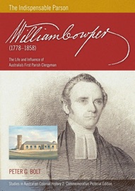 William Cowper (1778-1858) The Indispensable Parson. The Life and Influence of Australia's First Parish Clergyman (Commemorative Pictorial) - Peter G Bolt