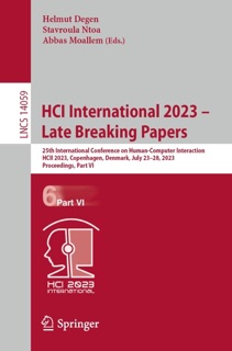 HCI International 2023 – Late Breaking Papers by Helmut Degen, Stavroula Ntoa & Abbas Moallem