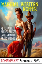 Marshal Western Koffer September 2023 - Jack Raymond, Alfred Bekker, Pete Hackett & Frank Maddox