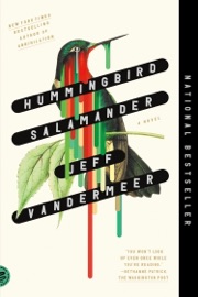 Hummingbird Salamander - Jeff VanderMeer