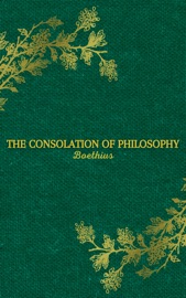 The Consolation of Philosophy - Boethius