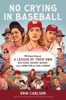 No Crying in Baseball - Erin Carlson