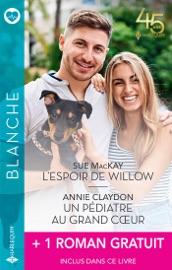L'espoir de Willow - Un pédiatre au grand coeur + 1 roman gratuit - Sue MacKay, Annie Claydon & Leah Martyn