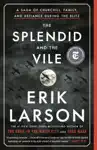 The Splendid and the Vile by Erik Larson Book Summary, Reviews and Downlod