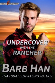 Undercover With The Rancher - Barb Han