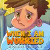 When I Am Worried by Michael Gordon Book Summary, Reviews and Downlod