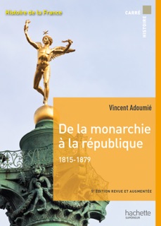 Carré histoire - De la monarchie à la république 1815-1879 - Ebook epub by Vincent Adoumié