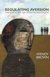 Regulating Aversion - Wendy Brown