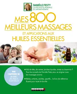 Read: Book Mes 800 meilleurs massages et applications aux huiles essentielles