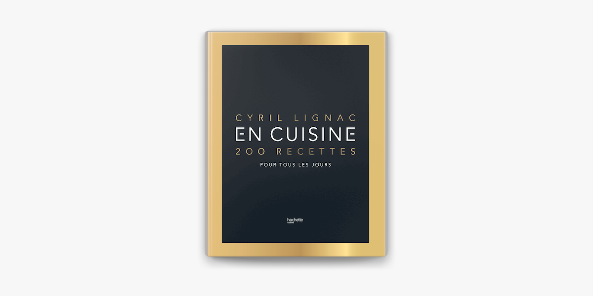 Livre Cyril Lignac en cuisine 200 recettes pour tous les jours