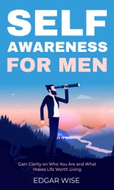 Self-Awareness for Men - Edgar Wise