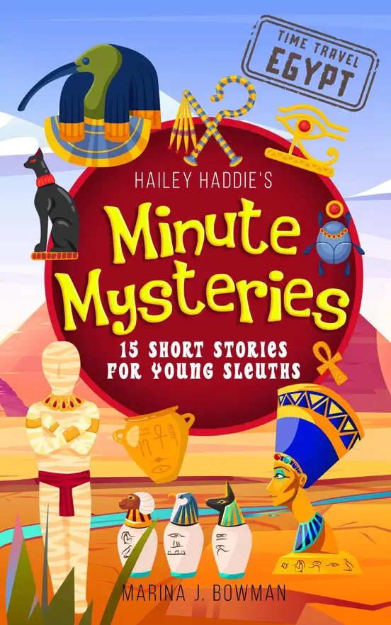 Hailey Haddie's Minute Mysteries Time Travel Egypt: 15 Short Stories For Young Sleuths
