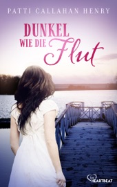 Dunkel wie die Flut - Patti Callahan Henry & Sabine Schulte