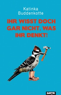 Ihr wisst doch gar nicht, was ihr denkt! by Katinka Buddenkotte