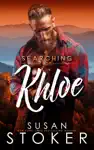 Searching for Khloe by Susan Stoker Book Summary, Reviews and Downlod