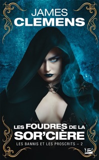 Les Bannis et les Proscrits, T2 : Les Foudres de la Sor'cière by James Clemens, Isabelle Troin & Anne-Claire Payet