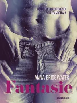 Fantasie - de intieme bekentenissen van een vrouw 4 - erotisch verhaal