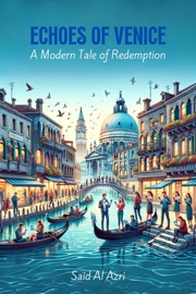Echoes of Venice: A Modern Tale of Redemption - Said Al Azri