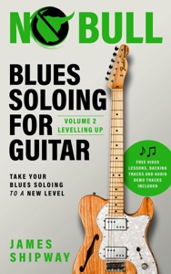 Blues Soloing for Guitar, Volume 2: Levelling Up