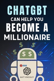 Chat GBT Millionaire: How ChatGBT Can Transform Your Business and Change the World