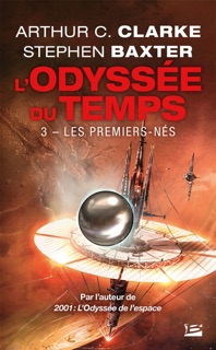 L'Odyssée du Temps, T3 : Les Premiers-Nés by Arthur C. Clarke, Stephen Baxter & Laurent Genefort