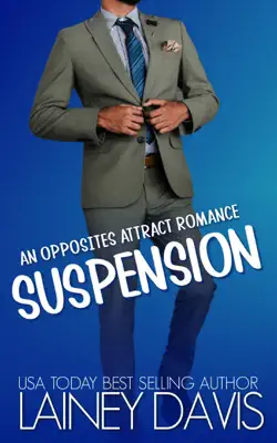 Suspension: An Opposites Attract Romance by Lainey Davis book