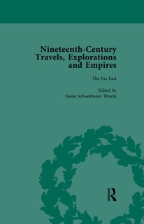 Nineteenth-Century Travels, Explorations and Empires, Part I Vol 4 by Peter J. Kitson, William Baker, Indira Ghose & Susan Schoenbauer Thurin