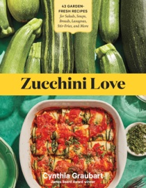 Zucchini Love - Cynthia Graubart