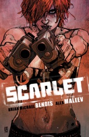 Scarlet - Brian Michael Bendis & Alex Maleev