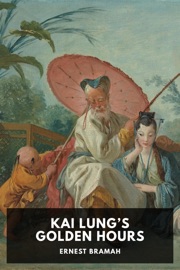 Kai Lung’s Golden Hours - Ernest Bramah