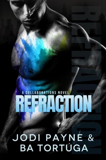 Refraction by Jodi Payne & BA Tortuga