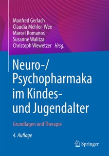 Neuro-/Psychopharmaka im Kindes- und Jugendalter by Manfred Gerlach, Claudia Mehler-Wex, Marcel Romanos, Susanne Walitza & Christoph Wewetzer