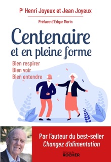 Centenaire et en pleine forme by Pr Henri Joyeux, Jean Joyeux, Christine Bouguet-Joyeux & Edgar Morin