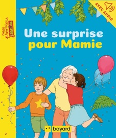 Une surprise pour Mamie ! - Alice Gravier & Isabelle Sandri