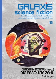 GALAXIS SCIENCE FICTION, Band 19: DIE ABSOLUTE ZAHL - Christian Dörge, andrew j. offutt, Robert Silverberg & Roger Zelazny