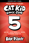 Cat Kid Comic Club #5: A Graphic Novel: From the Creator of Dog Man - Dav Pilkey