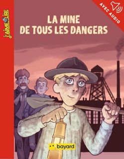 La mine de tous les dangers by Gwénaëlle Boulet & Jean-Emmanuel Vermot-Desroches